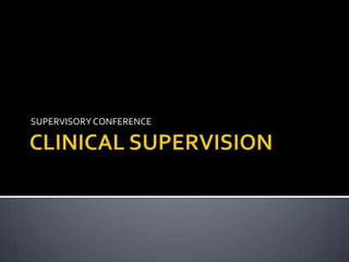 SUPERVISORY CONFERENCE
 
