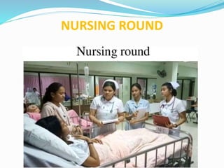 NURSING ROUND
 