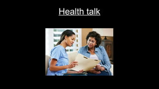 Health talk
 