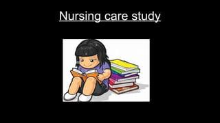 Nursing care study
 
