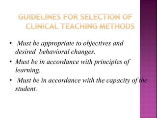 • Must be appropriate to objectives and
desired behavioral changes.
• Must be in accordance with principles of
learning.
• Must be in accordance with the capacity of the
student.
 