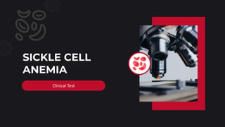 SICKLE CELL
ANEMIA
Clinical Test
 