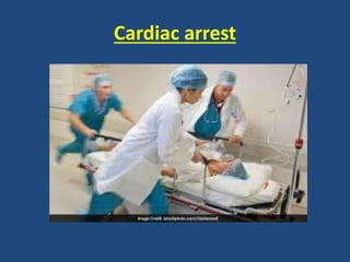 Cardiac arrest
 