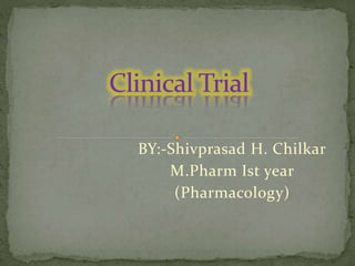 BY:-Shivprasad H. Chilkar
M.Pharm Ist year
(Pharmacology)
 