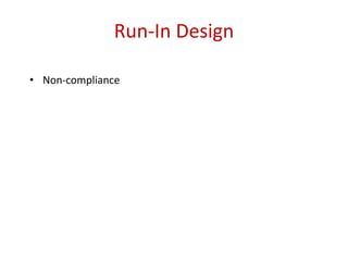 Run-In Design
• Non-compliance
 