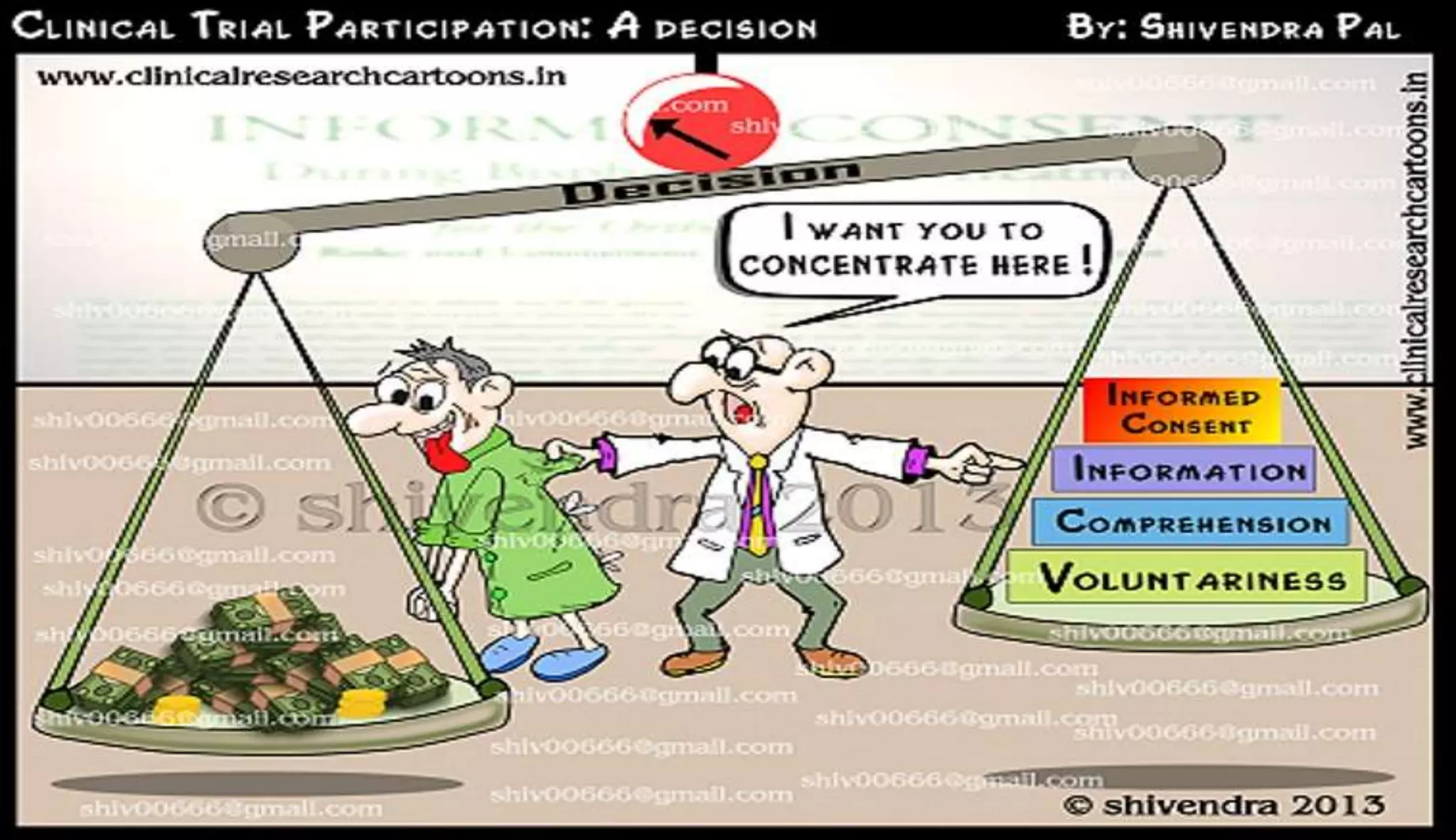 Eligibility criteria
Define patients with the disease or condition under investigation.
Eligibility criteria are usually based on:
• patient characteristics
• diagnostic test results
• disease duration
• disease severity
Inclusion criteria are the factors (or reasons) that allow a person to participate in a
clinical study. While exclusion criteria is vice-versa. Informed Consent.
7
clinicaltrials.gov
 