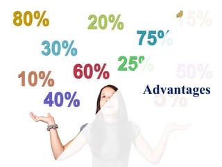 Advantages
 