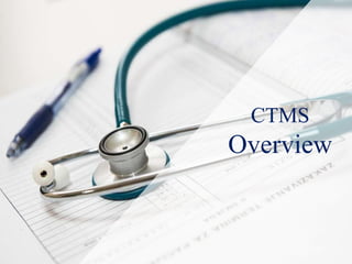 CTMS
Overview
 