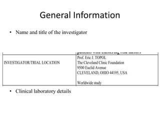 General Information
• Name and title of the investigator
• Clinical laboratory details
 