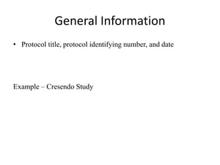 General Information
• Protocol title, protocol identifying number, and date
Example – Cresendo Study
 