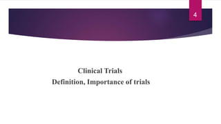 Clinical Trials
Definition, Importance of trials
4
 