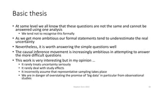 Basic thesis
• At some level we all know that these questions are not the same and cannot be
answered using one analysis
•...