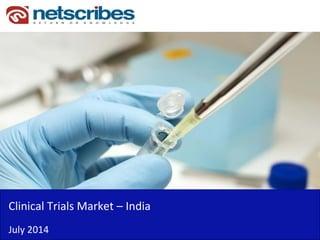 Clinical Trials Market – India
July 2014
 