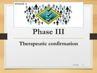 Phase III
Therapeutic confirmation
10-09-2020 57
 