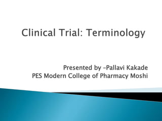 Presented by –Pallavi Kakade
PES Modern College of Pharmacy Moshi
 
