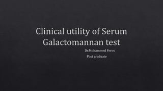 Clinical utility of serum galactomannan test