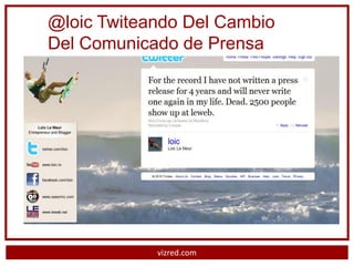 @loic Twiteando Del Cambio
Del Comunicado de Prensa




            vizred.com
 