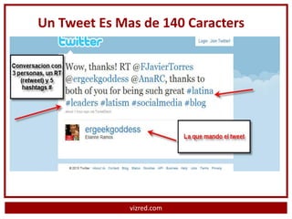 Un Tweet Es Mas de 140 Caracters




              vizred.com
 