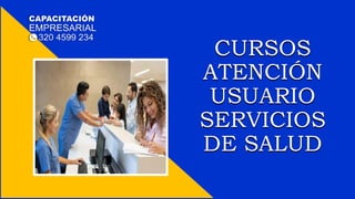 CURSOS
ATENCIÓN
USUARIO
SERVICIOS
DE SALUD
 