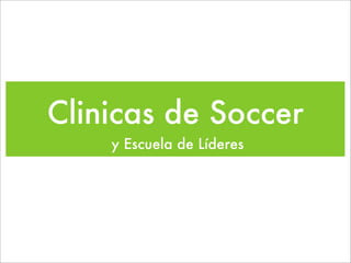 Clinicas de Soccer
    y Escuela de Líderes
 