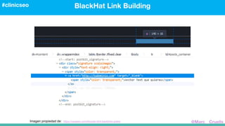 Imagen propiedad de: https://vayaseo.com/bbcode-html-backlinks-gratis/
BlackHat Link Building#clinicseo
@Marc__Cruells
 