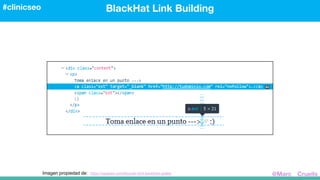 Imagen propiedad de: https://vayaseo.com/bbcode-html-backlinks-gratis/
BlackHat Link Building#clinicseo
@Marc__Cruells
 