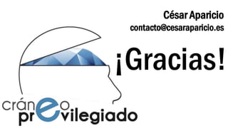 ¡Gracias!
contacto@cesaraparicio.es
César Aparicio
 