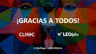 ¡GRACIAS A TODOS!
@jalfagu @LEOlytics
 