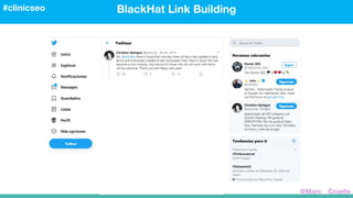 BlackHat Link Building#clinicseo
@Marc__Cruells
 