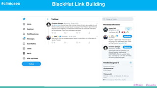 BlackHat Link Building#clinicseo
@Marc__Cruells
 