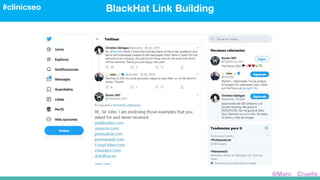 BlackHat Link Building#clinicseo
@Marc__Cruells
 