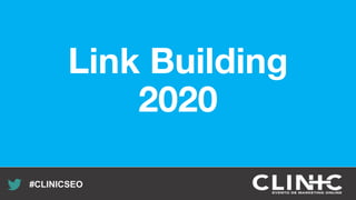Recuerda nuestro hashtag!
#CLINICSEO
Link Building
2020
 