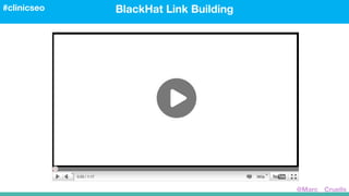 BlackHat Link Building#clinicseo
@Marc__Cruells
 