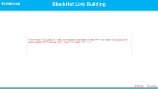 BlackHat Link Building#clinicseo
@Marc__Cruells
 
