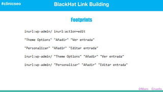 Footprints
BlackHat Link Building#clinicseo
@Marc__Cruells
 