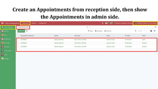 Create an Appointments from reception side, then show
the Appointments in admin side.
 