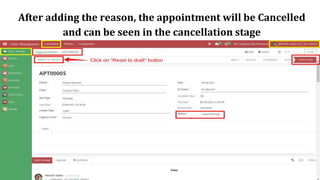 After adding the reason, the appointment will be Cancelled
and can be seen in the cancellation stage
 