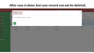 After case is done, but case record can not be deleted.
 