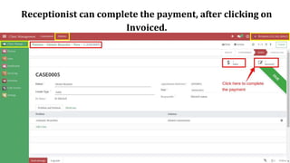 Receptionist can complete the payment, after clicking on
Invoiced.
 