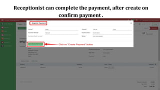 Receptionist can complete the payment, after create on
confirm payment .
 