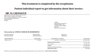 Patient individual report to get information about their invoice .
This treatment is completed by the receptionist.
 