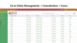 Go to Clinic Management → Consultation → Cases
 