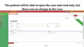 The patient will be able to open the case and read only, but
there was no change in the case.
 