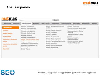 ClinicSEO by @victorHdez @kokebcn @arturomarimon y @kicoes
Analísis previo
 