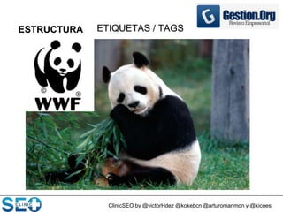 ClinicSEO by @victorHdez @kokebcn @arturomarimon y @kicoes
ESTRUCTURA ETIQUETAS / TAGS
 