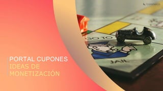 Recuerda nuestro hashtag!
#CLINICSEO
PORTAL CUPONES
IDEAS DE
MONETIZACIÓN
 