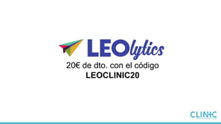 20€ de dto. con el código
LEOCLINIC20
 