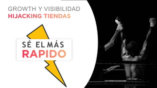 GROWTH Y VISIBILIDAD
SÉ EL MÁS
 