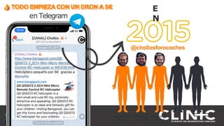 Recuerda nuestro hashtag!
#CLINICSEO
E
N
@chollosforocoches
Adrián delArco
Arquitectura
Miguel Nogales
Derecho + ADE
ManuelZabala
Ingeniería
TODO EMPIEZA CON UN DRON A 5€
en Telegram
 