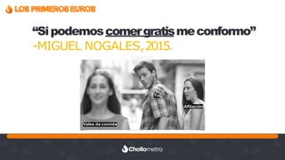 Recuerda nuestro hashtag!
#CLINICSEO
Vales de comida
“Sipodemoscomergratismeconformo”
-MIGUEL NOGALES,2015.
Yo
Afiliación
LOS PRIMEROSEUROS
 